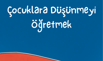 Çocuklara Düşünmeyi Öğretmek